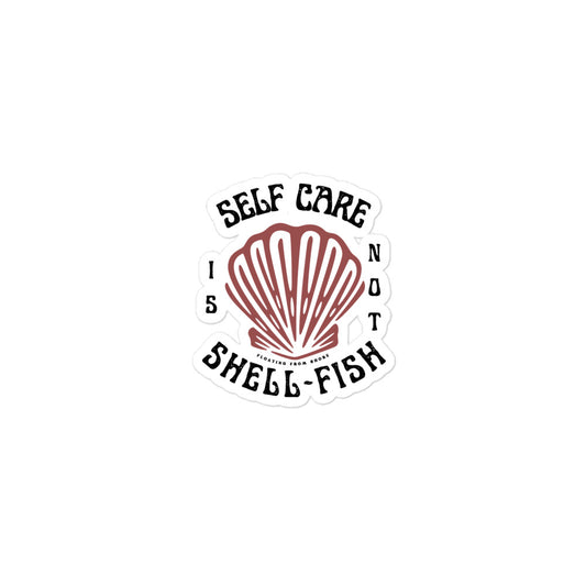 Self-Care Is Not Shell-Fish quote with seashell in middle Sticker