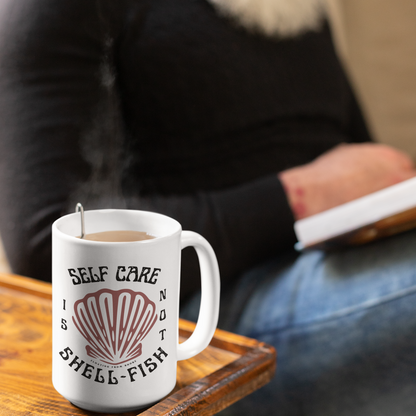 Self Care is not Shell-Fish │ Mug Céramique