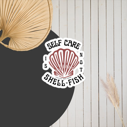 Self-Care Is Not Shell-Fish Sticker