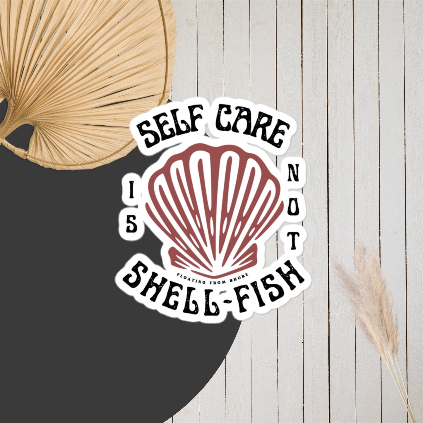 Self-Care Is Not Shell-Fish Sticker