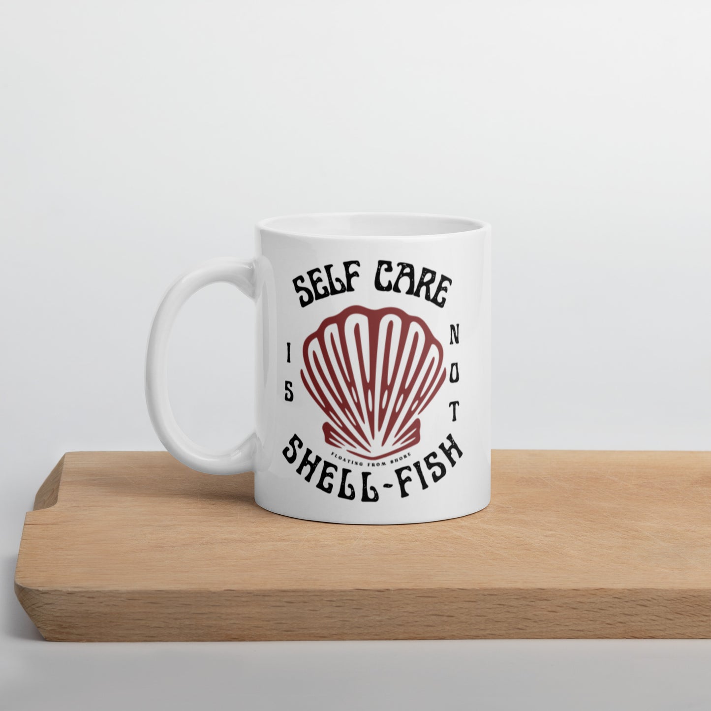 Self Care is not Shell-Fish Ceramic Mug