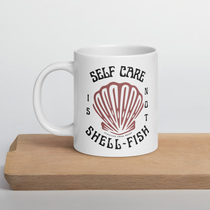 Self Care is not Shell-Fish Ceramic Mug