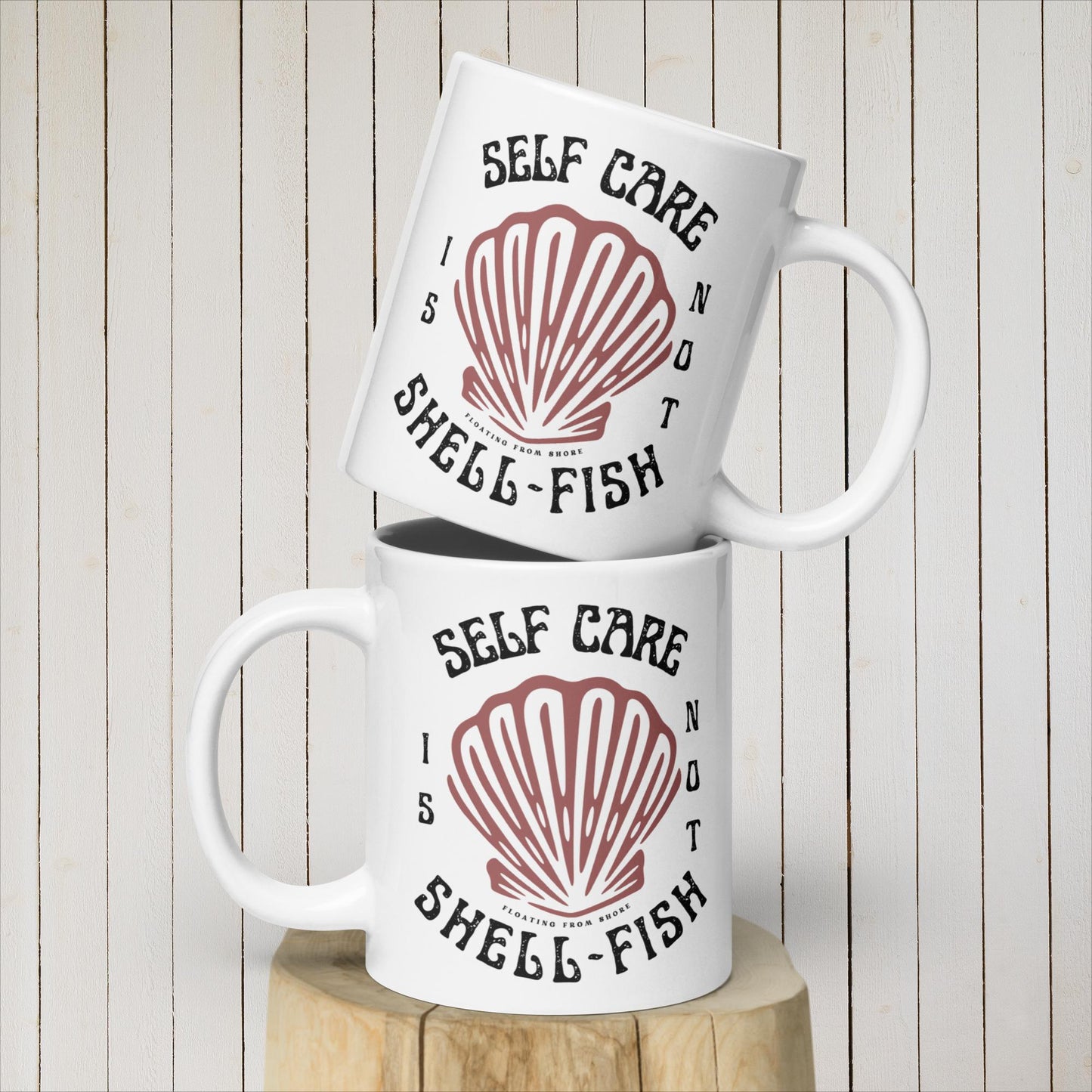 Self Care is not Shell-Fish Ceramic Mug